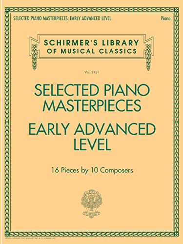 Selected Piano Masterpieces - Early Advanced Level: Early Advanced Level, Piano, 16 Pieces by 10 Composers (Schirmer's Library of Musical Classics, 2131)